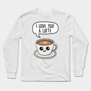 I love you a latte Long Sleeve T-Shirt